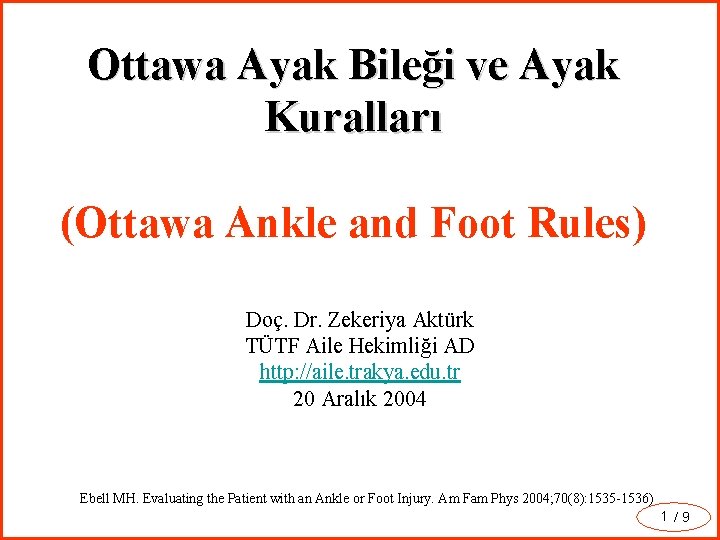 Ottawa Ayak Bileği ve Ayak Kuralları (Ottawa Ankle and Foot Rules) Doç. Dr. Zekeriya