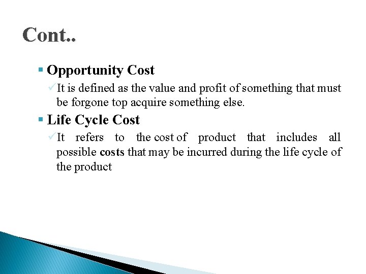 Cont. . § Opportunity Cost üIt is defined as the value and profit of