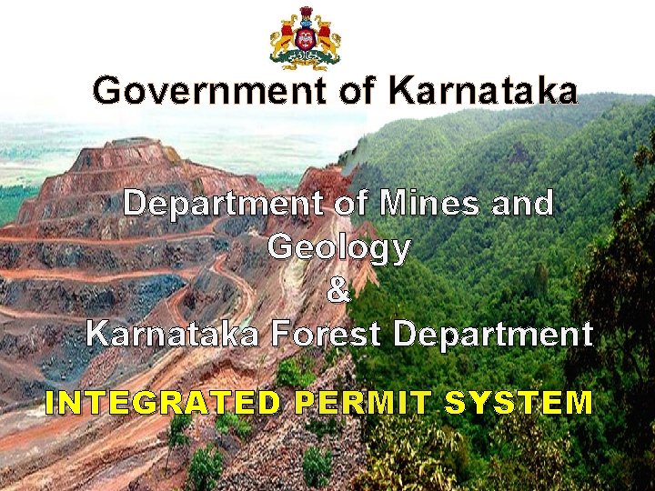 Government of Karnataka Department of Mines and Geology & Karnataka Forest Department INTEGRATED PERMIT