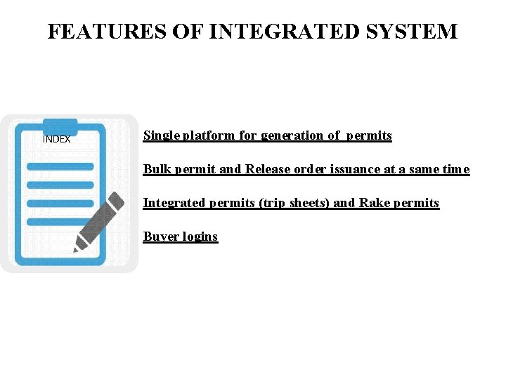 FEATURES OF INTEGRATED SYSTEM INDEX Single platform for generation of permits Bulk permit and