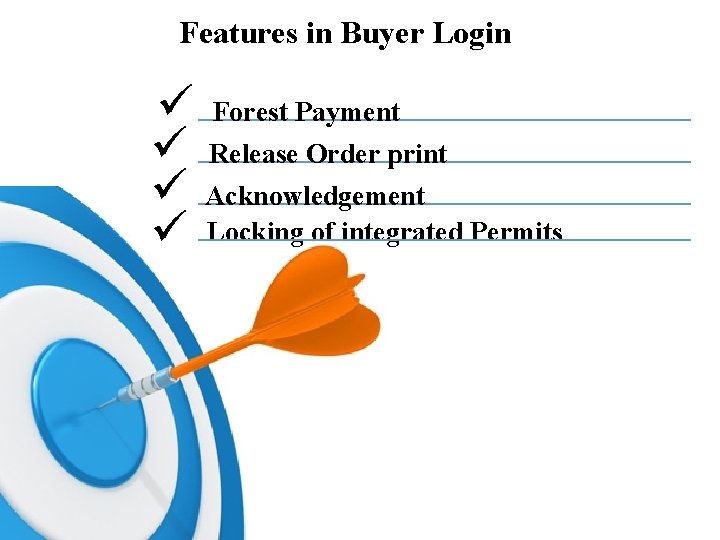 Features in Buyer Login ü Forest Payment ü Release Order print ü Acknowledgement ü