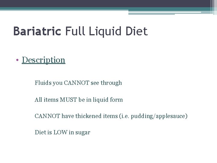 Bariatric Full Liquid Diet • Description Fluids you CANNOT see through All items MUST