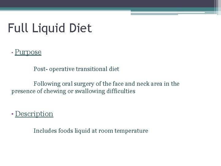 Full Liquid Diet • Purpose Post- operative transitional diet Following oral surgery of the
