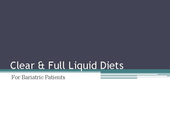 Clear & Full Liquid Diets For Bariatric Patients 