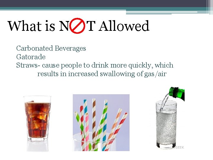 What is N T Allowed Carbonated Beverages Gatorade Straws- cause people to drink more
