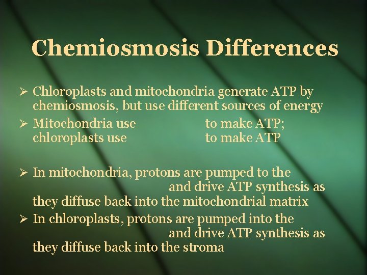 Chemiosmosis Differences Chloroplasts and mitochondria generate ATP by chemiosmosis, but use different sources of