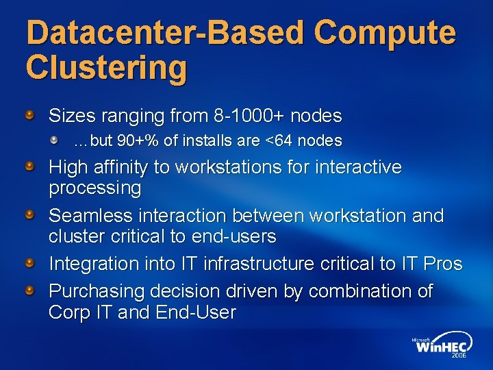 Datacenter-Based Compute Clustering Sizes ranging from 8 -1000+ nodes …but 90+% of installs are