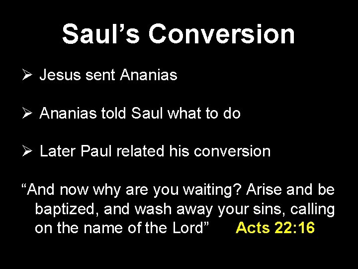 Saul’s Conversion Ø Jesus sent Ananias Ø Ananias told Saul what to do Ø