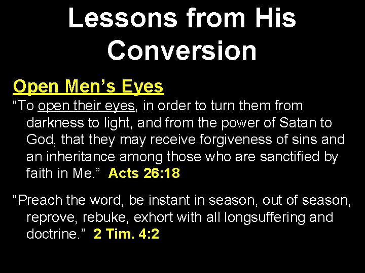 Lessons from His Conversion Open Men’s Eyes “To open their eyes, in order to