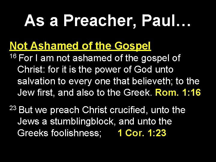 As a Preacher, Paul… Not Ashamed of the Gospel 16 For I am not