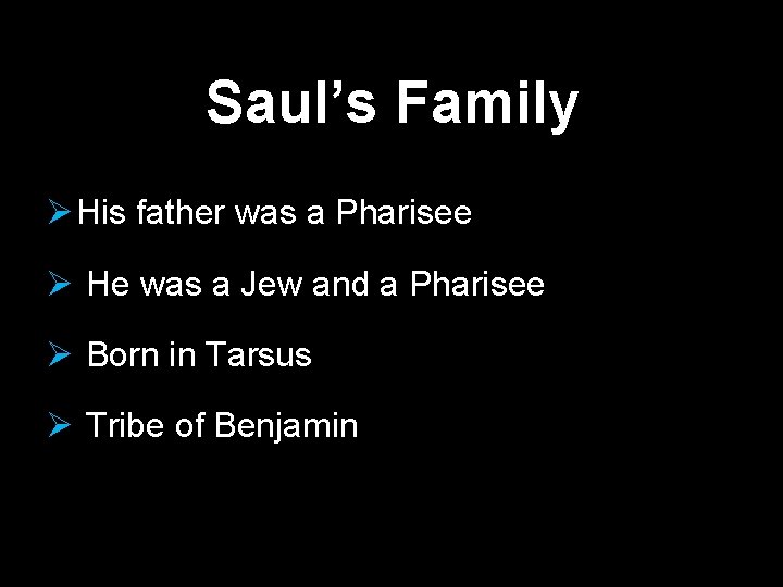 Saul’s Family Ø His father was a Pharisee Ø He was a Jew and