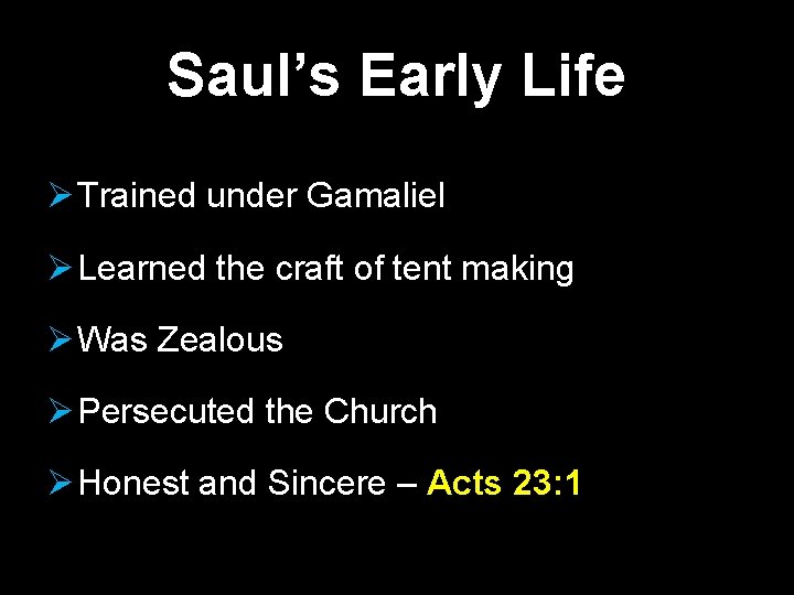 Saul’s Early Life Ø Trained under Gamaliel Ø Learned the craft of tent making