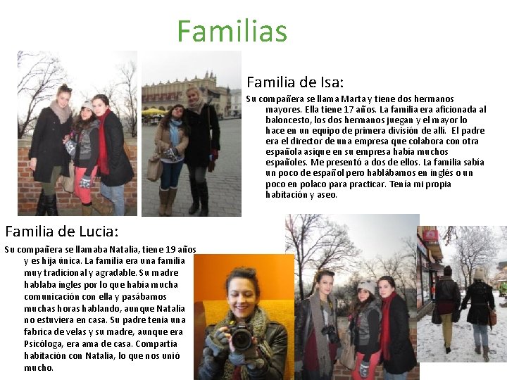 Familias Familia de Isa: Su compañera se llama Marta y tiene dos hermanos mayores.