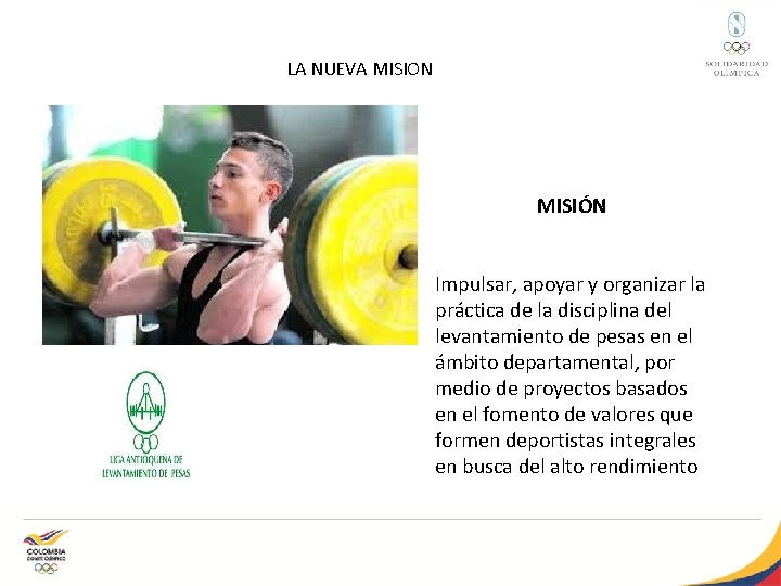 LA NUEVA MISION MISIÓN Impulsar, apoyar y organizar la práctica de la disciplina del