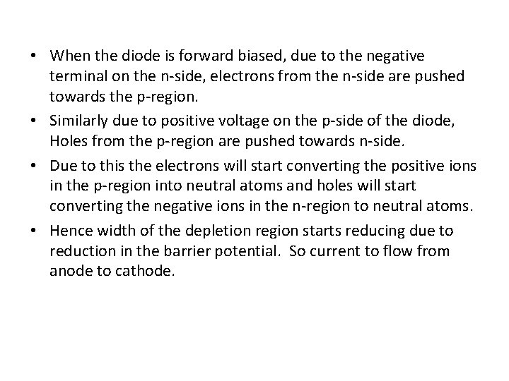 • When the diode is forward biased, due to the negative terminal on