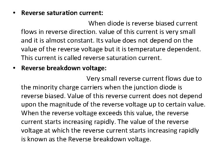  • Reverse saturation current: When diode is reverse biased current flows in reverse