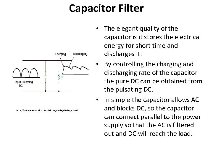 Capacitor Filter http: //www. electronics-tutorials. ws/diode_6. html • The elegant quality of the capacitor