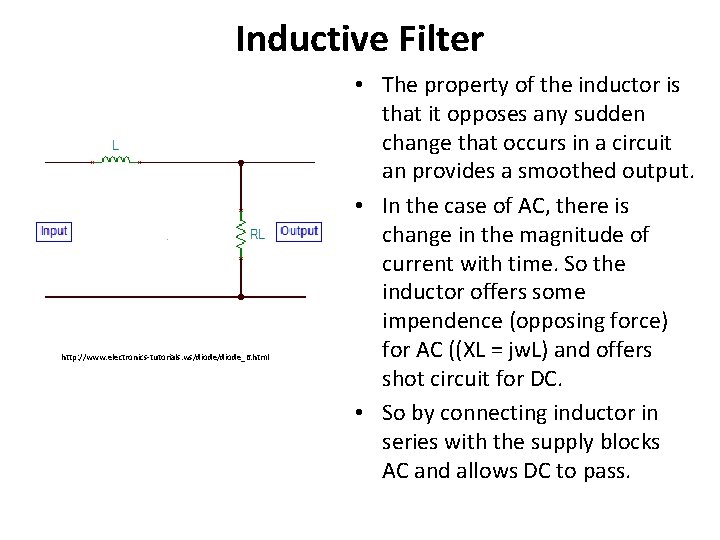 Inductive Filter http: //www. electronics-tutorials. ws/diode_6. html • The property of the inductor is