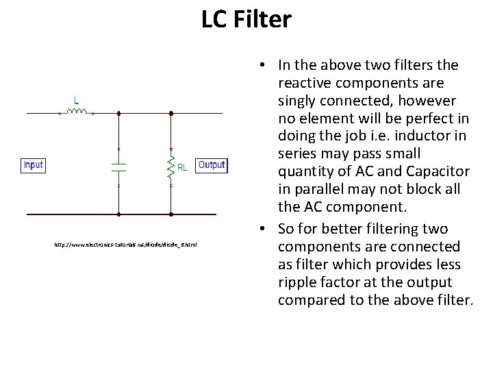 LC Filter http: //www. electronics-tutorials. ws/diode_6. html • In the above two filters the