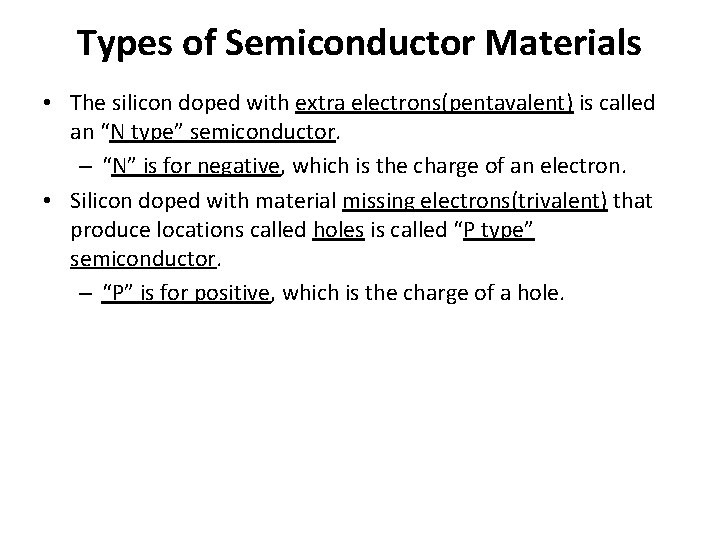 Types of Semiconductor Materials • The silicon doped with extra electrons(pentavalent) is called an