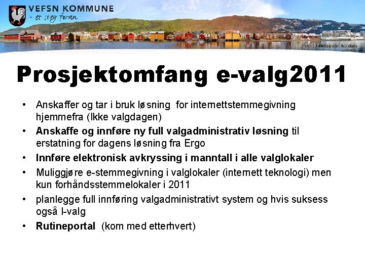 Prosjektomfang e-valg 2011 • Anskaffer og tar i bruk løsning for internettstemmegivning hjemmefra (Ikke