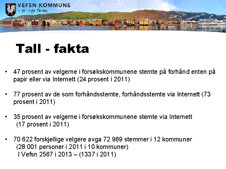 Tall - fakta • 47 prosent av velgerne i forsøkskommunene stemte på forhånd enten