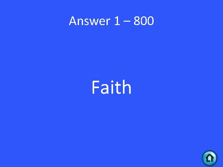 Answer 1 – 800 Faith 