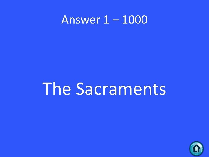 Answer 1 – 1000 The Sacraments 