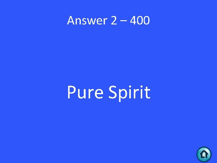 Answer 2 – 400 Pure Spirit 