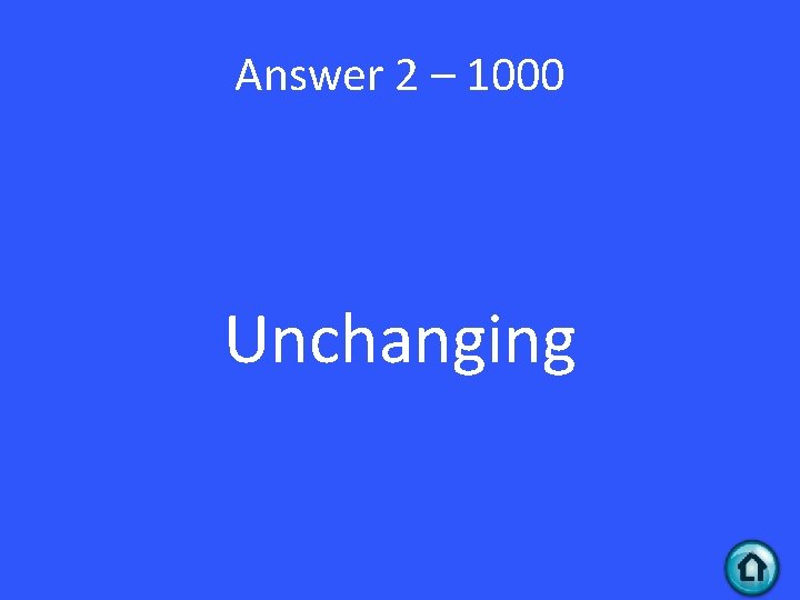 Answer 2 – 1000 Unchanging 