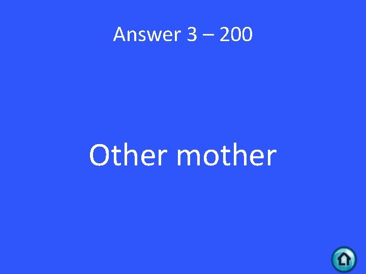 Answer 3 – 200 Other mother 