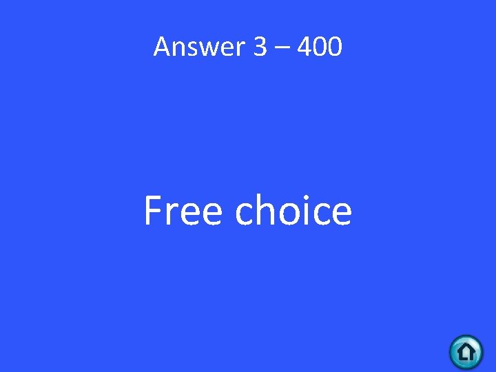 Answer 3 – 400 Free choice 