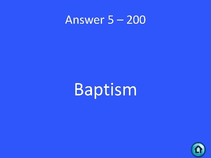 Answer 5 – 200 Baptism 