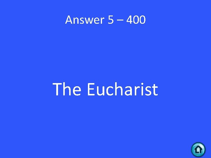 Answer 5 – 400 The Eucharist 