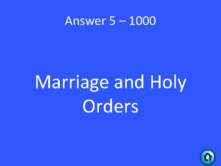 Answer 5 – 1000 Marriage and Holy Orders 