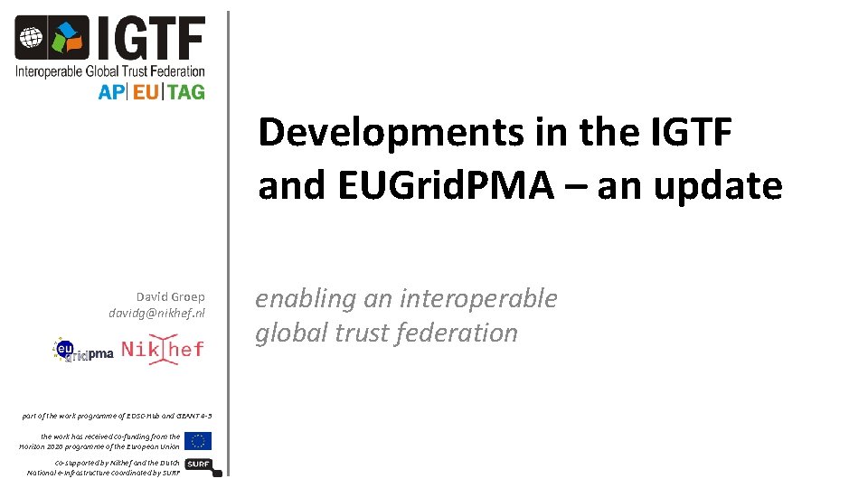 Developments in the IGTF and EUGrid. PMA – an update David Groep davidg@nikhef. nl