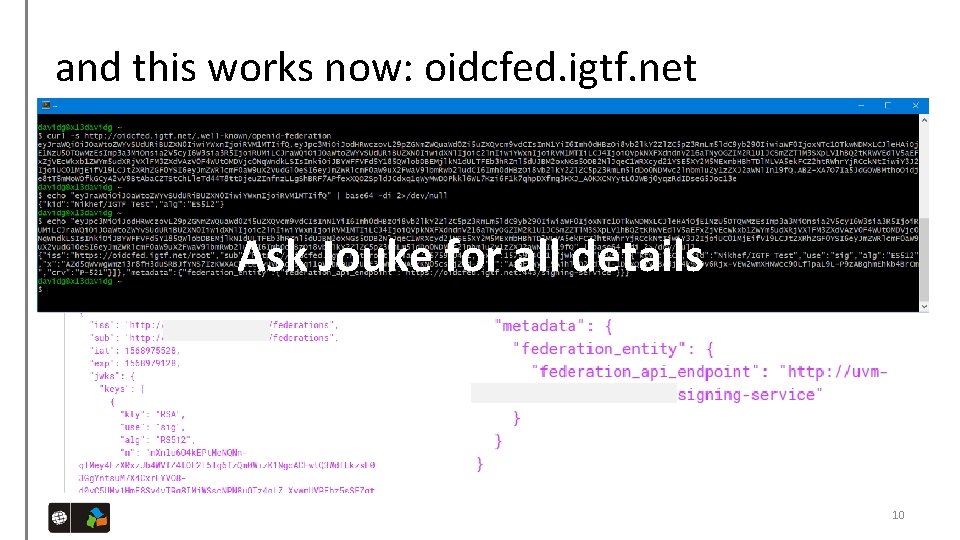 and this works now: oidcfed. igtf. net Ask Jouke for all details • translating