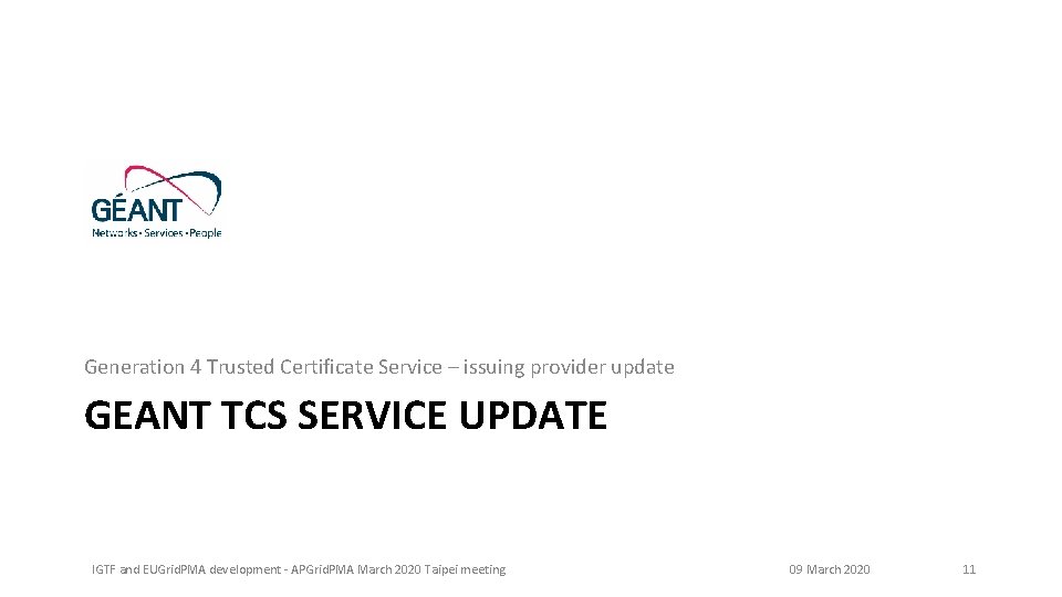 Generation 4 Trusted Certificate Service – issuing provider update GEANT TCS SERVICE UPDATE IGTF