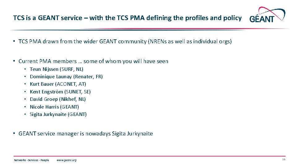 TCS is a GEANT service – with the TCS PMA defining the profiles and