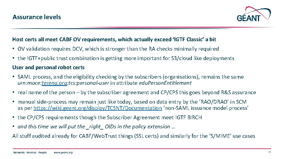 Assurance levels Host certs all meet CABF OV requirements, which actually exceed ‘IGTF Classic’