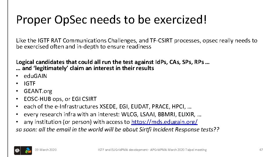 Proper Op. Sec needs to be exercized! Like the IGTF RAT Communications Challenges, and
