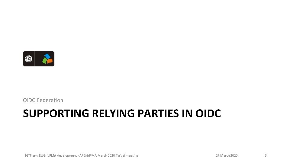 OIDC Federation SUPPORTING RELYING PARTIES IN OIDC IGTF and EUGrid. PMA development - APGrid.