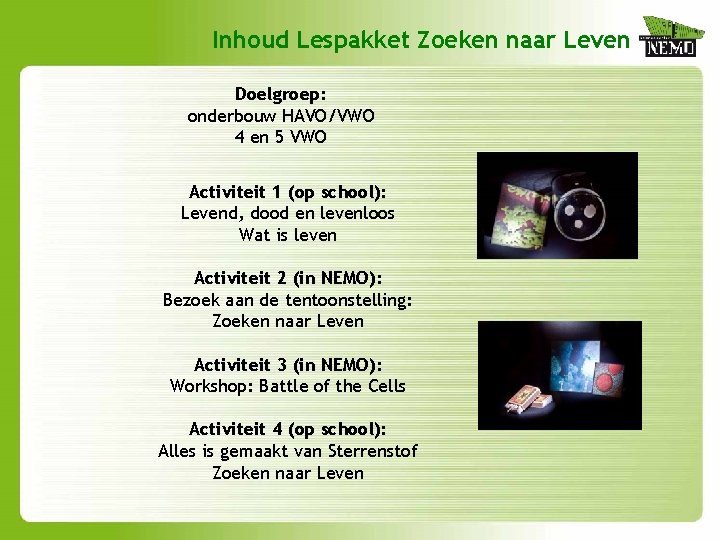 Inhoud Lespakket Zoeken naar Leven Doelgroep: onderbouw HAVO/VWO 4 en 5 VWO Activiteit 1