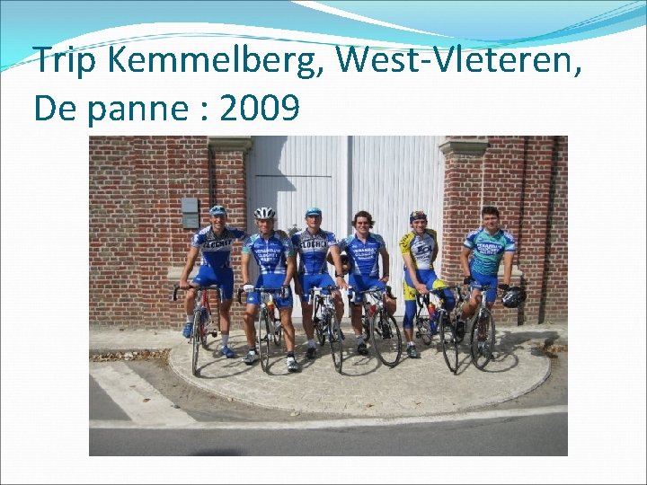 Trip Kemmelberg, West-Vleteren, De panne : 2009 