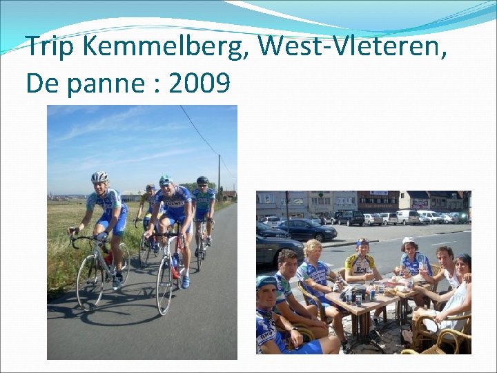 Trip Kemmelberg, West-Vleteren, De panne : 2009 