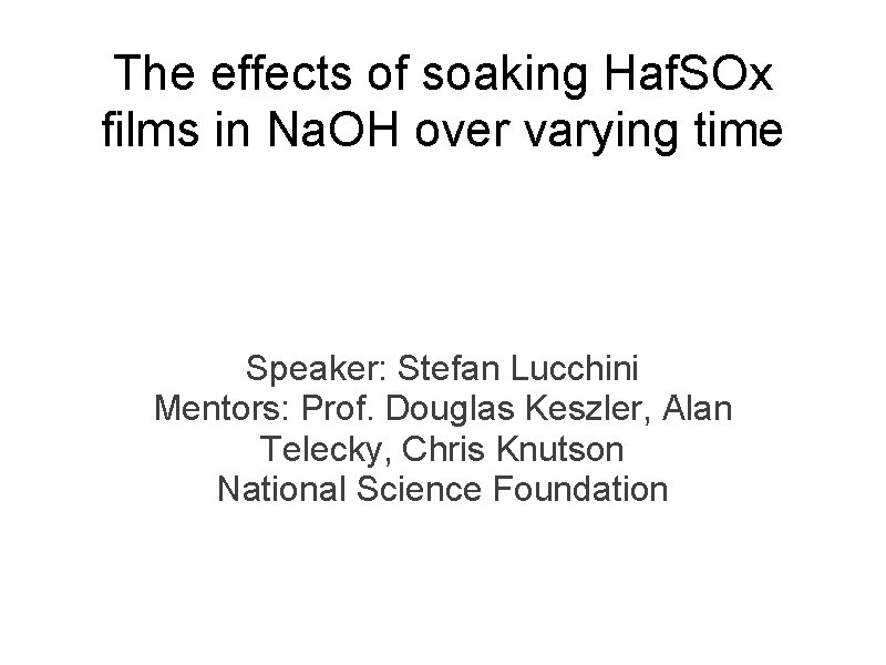 The effects of soaking Haf. SOx films in Na. OH over varying time Speaker: