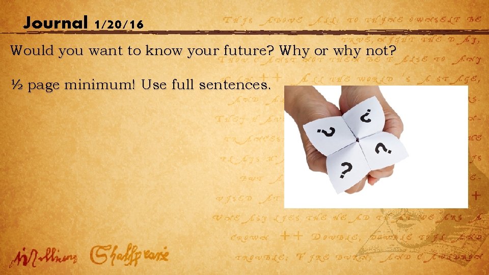 Journal 1/20/16 Would you want to know your future? Why or why not? ½