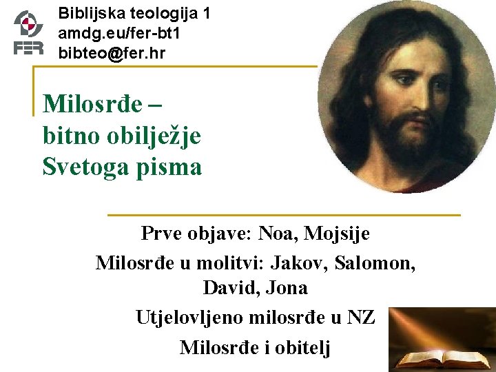 Biblijska teologija 1 amdg. eu/fer-bt 1 bibteo@fer. hr Milosrđe – bitno obilježje Svetoga pisma