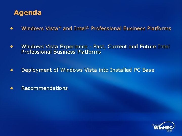 Agenda Windows Vista* and Intel® Professional Business Platforms Windows Vista Experience - Past, Current