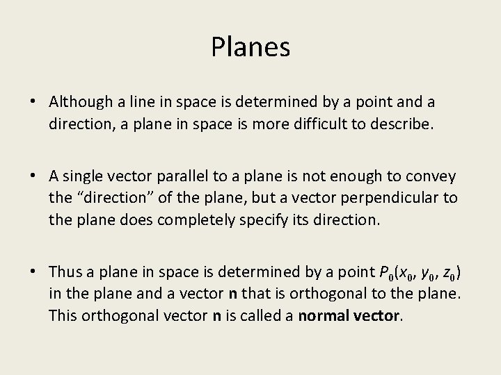 Planes • Although a line in space is determined by a point and a Planes • Although a line in space is determined by a point and a